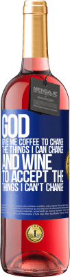 29,95 € Free Shipping | Rosé Wine ROSÉ Edition God, give me coffee to change the things I can change, and he came to accept the things I can't change Blue Label. Customizable label Young wine Harvest 2024 Tempranillo