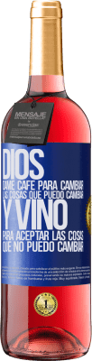 29,95 € Envío gratis | Vino Rosado Edición ROSÉ Dios, dame café para cambiar las cosas que puedo cambiar, y vino para aceptar las cosas que no puedo cambiar Etiqueta Azul. Etiqueta personalizable Vino joven Cosecha 2024 Tempranillo