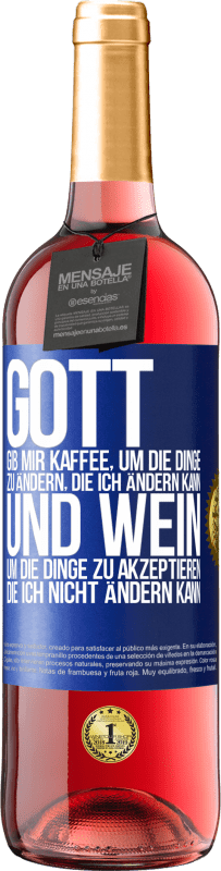 29,95 € Kostenloser Versand | Roséwein ROSÉ Ausgabe Gott, gib mir Kaffee, um die Dinge zu ändern, die ich ändern kann und Wein, um die Dinge zu akzeptieren, die ich nicht ändern ka Blaue Markierung. Anpassbares Etikett Junger Wein Ernte 2024 Tempranillo