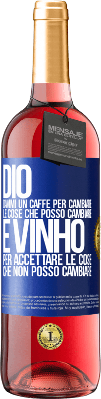 29,95 € Spedizione Gratuita | Vino rosato Edizione ROSÉ Dio, dammi il caffè per cambiare le cose che posso cambiare, ed è arrivato ad accettare le cose che non posso cambiare Etichetta Blu. Etichetta personalizzabile Vino giovane Raccogliere 2024 Tempranillo