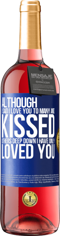 29,95 € Free Shipping | Rosé Wine ROSÉ Edition Although I said I love you to many and kissed others, deep down I have only loved you Blue Label. Customizable label Young wine Harvest 2023 Tempranillo