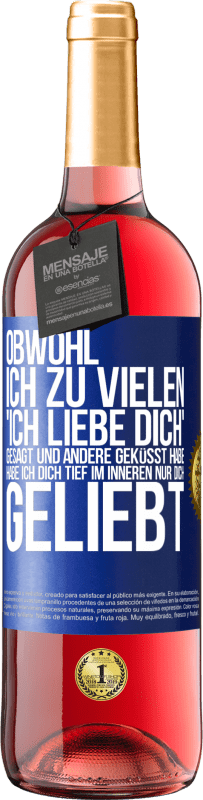 29,95 € Kostenloser Versand | Roséwein ROSÉ Ausgabe Obwohl ich zu vielen 'Ich liebe dich' gesagt und andere geküsst habe, habe ich dich tief im Inneren nur dich geliebt Blaue Markierung. Anpassbares Etikett Junger Wein Ernte 2024 Tempranillo