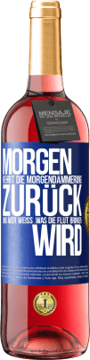 29,95 € Kostenloser Versand | Roséwein ROSÉ Ausgabe Morgen kehrt die Morgendämmerung zurück und wer weiß .was die Flut bringen wird Blaue Markierung. Anpassbares Etikett Junger Wein Ernte 2024 Tempranillo