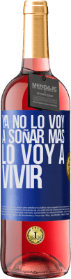 29,95 € Envío gratis | Vino Rosado Edición ROSÉ Ya no lo voy a soñar más. Lo voy a vivir Etiqueta Azul. Etiqueta personalizable Vino joven Cosecha 2024 Tempranillo