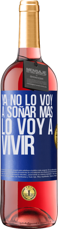 29,95 € Envío gratis | Vino Rosado Edición ROSÉ Ya no lo voy a soñar más. Lo voy a vivir Etiqueta Azul. Etiqueta personalizable Vino joven Cosecha 2024 Tempranillo