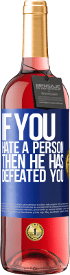29,95 € Free Shipping | Rosé Wine ROSÉ Edition If you hate a person, then he has defeated you Blue Label. Customizable label Young wine Harvest 2024 Tempranillo