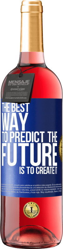 29,95 € Free Shipping | Rosé Wine ROSÉ Edition The best way to predict the future is to create it Blue Label. Customizable label Young wine Harvest 2023 Tempranillo