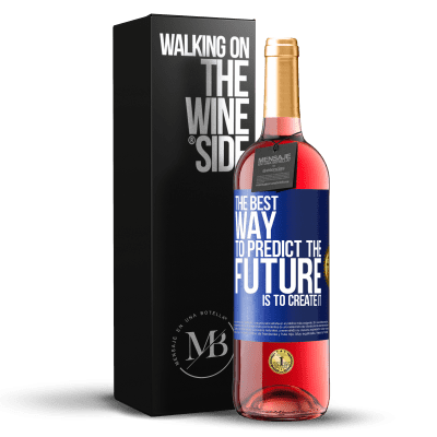 «The best way to predict the future is to create it» ROSÉ Edition