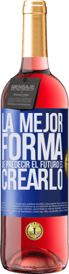 29,95 € Envío gratis | Vino Rosado Edición ROSÉ La mejor forma de predecir el futuro es creándolo Etiqueta Azul. Etiqueta personalizable Vino joven Cosecha 2024 Tempranillo