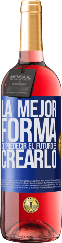 29,95 € Envío gratis | Vino Rosado Edición ROSÉ La mejor forma de predecir el futuro es creándolo Etiqueta Azul. Etiqueta personalizable Vino joven Cosecha 2023 Tempranillo