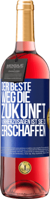 29,95 € Kostenloser Versand | Roséwein ROSÉ Ausgabe Der beste Weg, die Zukunft vorherzusagen ist, sie zu erschaffen Blaue Markierung. Anpassbares Etikett Junger Wein Ernte 2024 Tempranillo