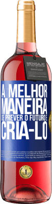 29,95 € Envio grátis | Vinho rosé Edição ROSÉ A melhor maneira de prever o futuro é criá-lo Etiqueta Azul. Etiqueta personalizável Vinho jovem Colheita 2024 Tempranillo