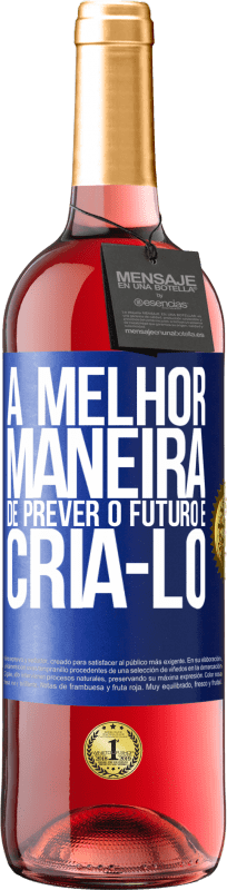 29,95 € Envio grátis | Vinho rosé Edição ROSÉ A melhor maneira de prever o futuro é criá-lo Etiqueta Azul. Etiqueta personalizável Vinho jovem Colheita 2024 Tempranillo