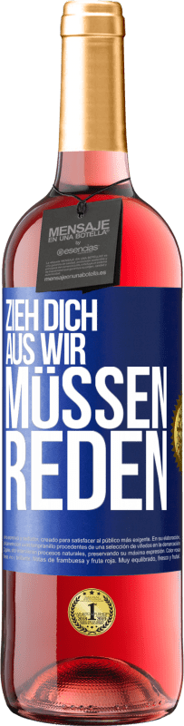 29,95 € Kostenloser Versand | Roséwein ROSÉ Ausgabe Zieh dich aus, wir müssen reden Blaue Markierung. Anpassbares Etikett Junger Wein Ernte 2024 Tempranillo