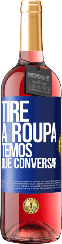 29,95 € Envio grátis | Vinho rosé Edição ROSÉ Tire a roupa, temos que conversar Etiqueta Azul. Etiqueta personalizável Vinho jovem Colheita 2024 Tempranillo