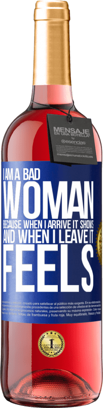 29,95 € Free Shipping | Rosé Wine ROSÉ Edition I am a bad woman, because when I arrive it shows, and when I leave it feels Blue Label. Customizable label Young wine Harvest 2024 Tempranillo