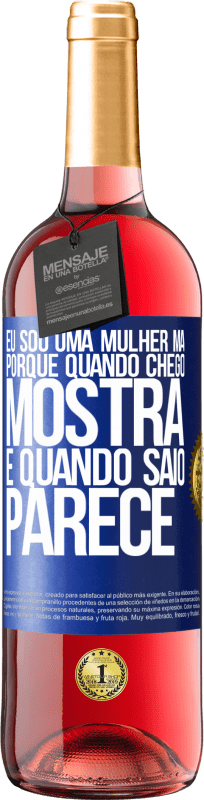 29,95 € Envio grátis | Vinho rosé Edição ROSÉ Eu sou uma mulher má, porque quando chego mostra e quando saio parece Etiqueta Azul. Etiqueta personalizável Vinho jovem Colheita 2024 Tempranillo