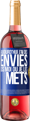 29,95 € Envoi gratuit | Vin rosé Édition ROSÉ Aujourd'hui j'ai des envies. Dis moi où je les mets Étiquette Bleue. Étiquette personnalisable Vin jeune Récolte 2024 Tempranillo