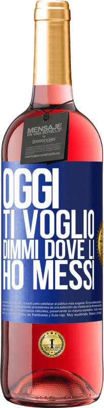 29,95 € Spedizione Gratuita | Vino rosato Edizione ROSÉ Oggi ti voglio. Dimmi dove li ho messi Etichetta Blu. Etichetta personalizzabile Vino giovane Raccogliere 2024 Tempranillo