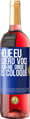 29,95 € Envio grátis | Vinho rosé Edição ROSÉ Hoje eu quero você. Diga-me onde eu os coloquei Etiqueta Azul. Etiqueta personalizável Vinho jovem Colheita 2023 Tempranillo