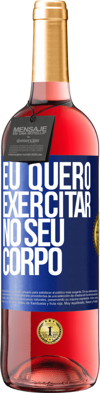 29,95 € Envio grátis | Vinho rosé Edição ROSÉ Eu quero exercitar no seu corpo Etiqueta Azul. Etiqueta personalizável Vinho jovem Colheita 2023 Tempranillo