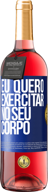 29,95 € Envio grátis | Vinho rosé Edição ROSÉ Eu quero exercitar no seu corpo Etiqueta Azul. Etiqueta personalizável Vinho jovem Colheita 2024 Tempranillo