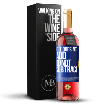 «If it does not add, do not subtract» ROSÉ Edition
