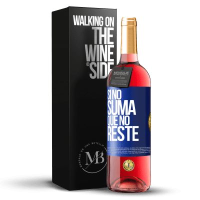«Si no suma, que no reste» Edición ROSÉ