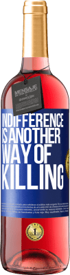 29,95 € Free Shipping | Rosé Wine ROSÉ Edition Indifference is another way of killing Blue Label. Customizable label Young wine Harvest 2024 Tempranillo