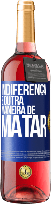 29,95 € Envio grátis | Vinho rosé Edição ROSÉ Indiferença é outra maneira de matar Etiqueta Azul. Etiqueta personalizável Vinho jovem Colheita 2024 Tempranillo