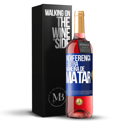 «Indiferença é outra maneira de matar» Edição ROSÉ