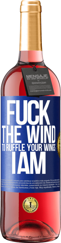 29,95 € Free Shipping | Rosé Wine ROSÉ Edition Fuck the wind, to ruffle your wings, I am Blue Label. Customizable label Young wine Harvest 2024 Tempranillo