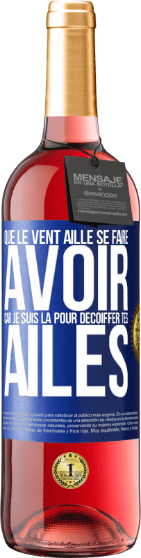 29,95 € Envoi gratuit | Vin rosé Édition ROSÉ Que le vent aille se faire avoir, car je suis là pour décoiffer tes ailes Étiquette Bleue. Étiquette personnalisable Vin jeune Récolte 2024 Tempranillo