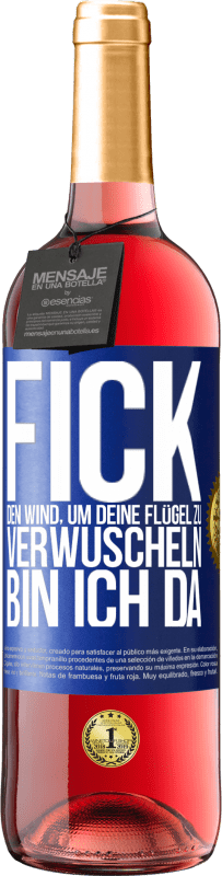 29,95 € Kostenloser Versand | Roséwein ROSÉ Ausgabe Fick den Wind, um deine Flügel zu verwuscheln, bin ich da Blaue Markierung. Anpassbares Etikett Junger Wein Ernte 2023 Tempranillo
