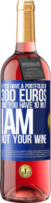 29,95 € 送料無料 | ロゼワイン ROSÉエディション 300ユーロのポートフォリオがあり、10のポートフォリオがある場合、私はあなたのワインではありません 青いタグ. カスタマイズ可能なラベル 若いワイン 収穫 2025 Tempranillo