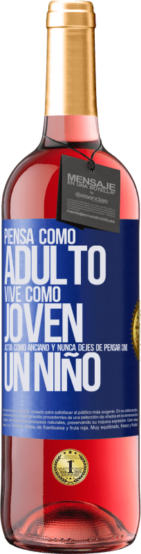 29,95 € Envío gratis | Vino Rosado Edición ROSÉ Piensa como adulto, vive como joven, actúa como anciano y nunca dejes de pensar como un niño Etiqueta Azul. Etiqueta personalizable Vino joven Cosecha 2024 Tempranillo