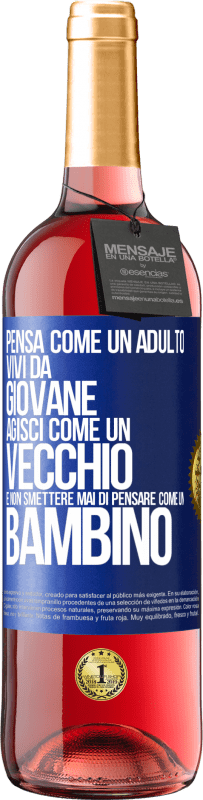 29,95 € Spedizione Gratuita | Vino rosato Edizione ROSÉ Pensa come un adulto, vivi da giovane, agisci come un vecchio e non smettere mai di pensare come un bambino Etichetta Blu. Etichetta personalizzabile Vino giovane Raccogliere 2024 Tempranillo