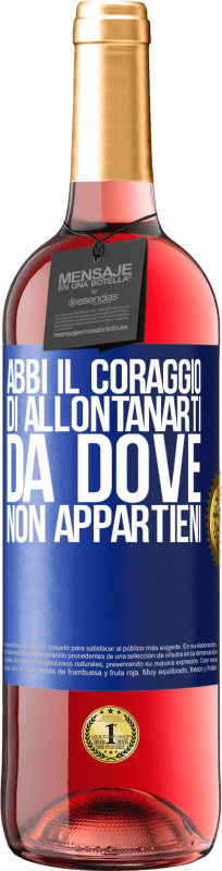 29,95 € Spedizione Gratuita | Vino rosato Edizione ROSÉ Abbi il coraggio di allontanarti da dove non appartieni Etichetta Blu. Etichetta personalizzabile Vino giovane Raccogliere 2024 Tempranillo