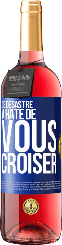 29,95 € Envoi gratuit | Vin rosé Édition ROSÉ Ce désastre a hâte de vous croiser Étiquette Bleue. Étiquette personnalisable Vin jeune Récolte 2025 Tempranillo