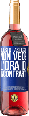 29,95 € Spedizione Gratuita | Vino rosato Edizione ROSÉ Questo pasticcio non vede l'ora di incontrarti Etichetta Blu. Etichetta personalizzabile Vino giovane Raccogliere 2023 Tempranillo