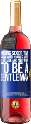 29,95 € Free Shipping | Rosé Wine ROSÉ Edition Nothing sexier than a man who knows when to be vulgar and when to be a gentleman Blue Label. Customizable label Young wine Harvest 2023 Tempranillo
