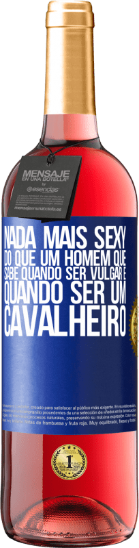 29,95 € Envio grátis | Vinho rosé Edição ROSÉ Nada mais sexy do que um homem que sabe quando ser vulgar e quando ser um cavalheiro Etiqueta Azul. Etiqueta personalizável Vinho jovem Colheita 2024 Tempranillo