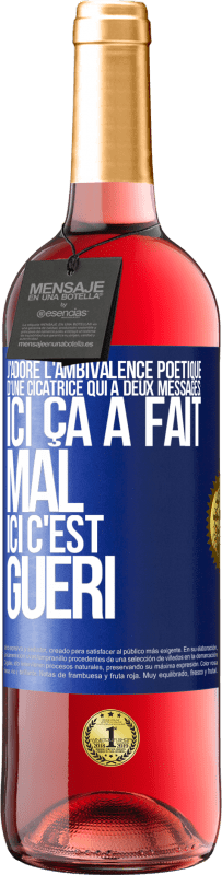 29,95 € Envoi gratuit | Vin rosé Édition ROSÉ J'adore l'ambivalence poétique d'une cicatrice qui a deux messages: ici ça a fait mal, ici c'est guéri Étiquette Bleue. Étiquette personnalisable Vin jeune Récolte 2024 Tempranillo