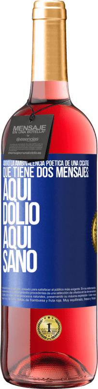 29,95 € Envío gratis | Vino Rosado Edición ROSÉ Adoro la ambivalencia poética de una cicatriz, que tiene dos mensajes: aquí dolió, aquí sanó Etiqueta Azul. Etiqueta personalizable Vino joven Cosecha 2024 Tempranillo