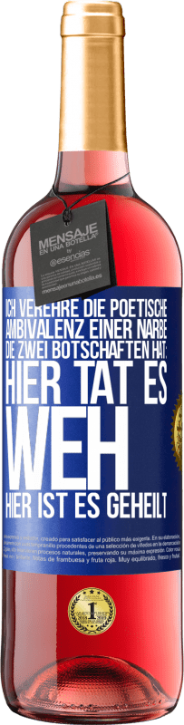 29,95 € Kostenloser Versand | Roséwein ROSÉ Ausgabe Ich verehre die poetische Ambivalenz einer Narbe, die zwei Botschaften hat: Hier tat es weh, hier ist es geheilt Blaue Markierung. Anpassbares Etikett Junger Wein Ernte 2024 Tempranillo