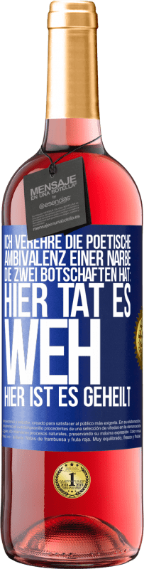29,95 € Kostenloser Versand | Roséwein ROSÉ Ausgabe Ich verehre die poetische Ambivalenz einer Narbe, die zwei Botschaften hat: Hier tat es weh, hier ist es geheilt Blaue Markierung. Anpassbares Etikett Junger Wein Ernte 2025 Tempranillo