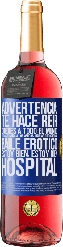 29,95 € Envío gratis | Vino Rosado Edición ROSÉ Advertencia: te hace reir, quieres a todo el mundo, lloras, llamas a los amigos, hablas otros idiomas, baile erótico, estoy Etiqueta Azul. Etiqueta personalizable Vino joven Cosecha 2024 Tempranillo