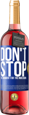 29,95 € Free Shipping | Rosé Wine ROSÉ Edition Don't stop the moment for the indecisions Blue Label. Customizable label Young wine Harvest 2025 Tempranillo