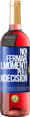 29,95 € Spedizione Gratuita | Vino rosato Edizione ROSÉ Non fermare il momento per le indecisioni Etichetta Blu. Etichetta personalizzabile Vino giovane Raccogliere 2025 Tempranillo