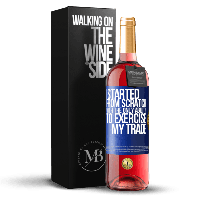 «I started from scratch, with the only ability to exercise my trade» ROSÉ Edition